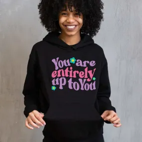 "You Are Entirely Up To You " Super Soft Hoodies